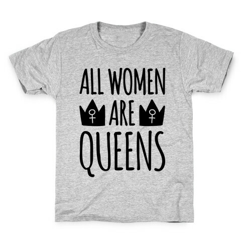 All Women Are Queens  Kids T-Shirt