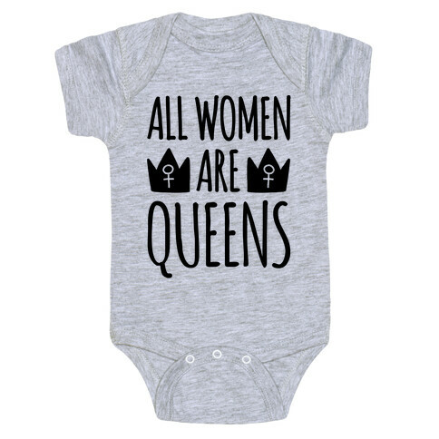 All Women Are Queens  Baby One-Piece
