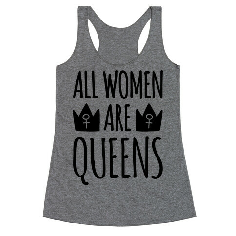 All Women Are Queens  Racerback Tank Top