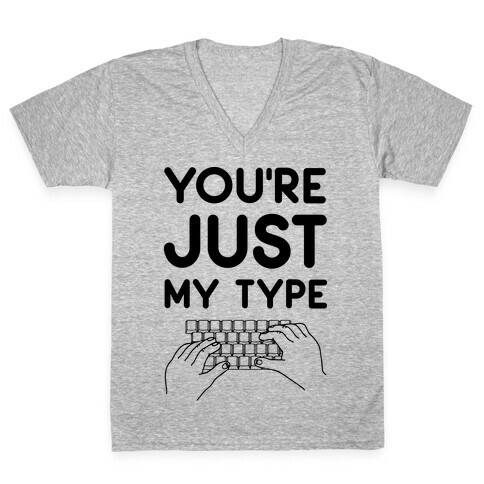 You're Just My Type V-Neck Tee Shirt