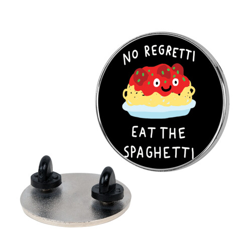 No Regretti Eat The Spaghetti Pin