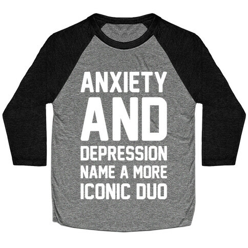 Anxiety and Depression Name A More Iconic Duo White Print Baseball Tee