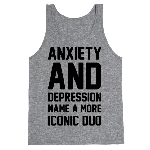 Anxiety and Depression Name A More Iconic Duo Tank Top