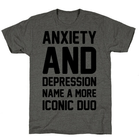 Anxiety and Depression Name A More Iconic Duo T-Shirt