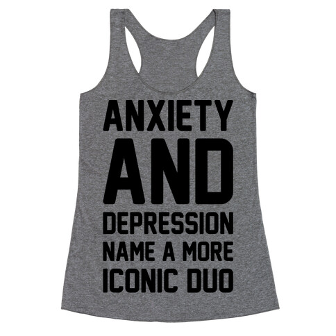 Anxiety and Depression Name A More Iconic Duo Racerback Tank Top