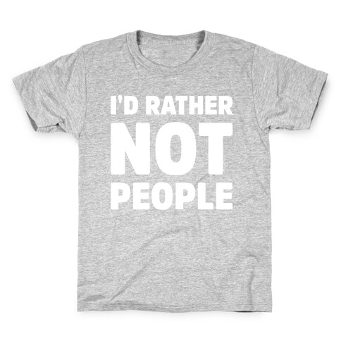 I'd Rather Not People White Print Kids T-Shirt