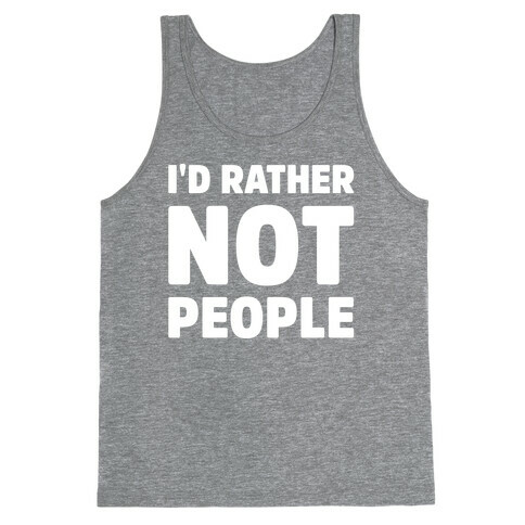 I'd Rather Not People White Print Tank Top