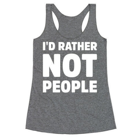 I'd Rather Not People White Print Racerback Tank Top