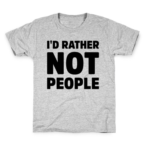 I'd Rather Not People  Kids T-Shirt