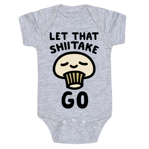 Let That Shiitake Go  Baby One-Piece