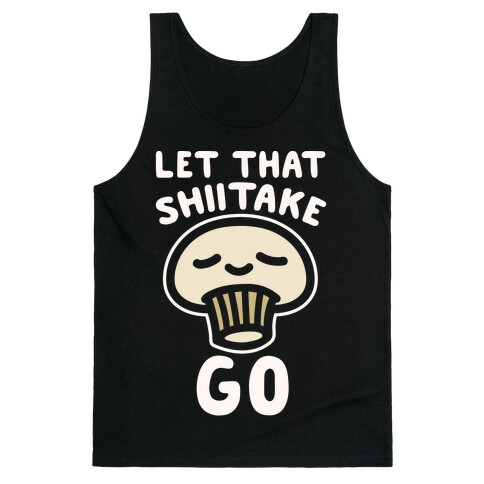 Let That Shiitake Go White Print Tank Top