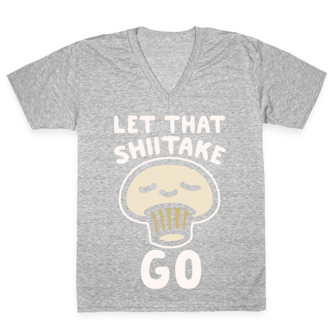 Let That Shiitake Go White Print V-Neck Tee Shirt