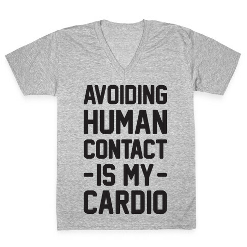 Avoiding Human Contact Is My Cardio V-Neck Tee Shirt
