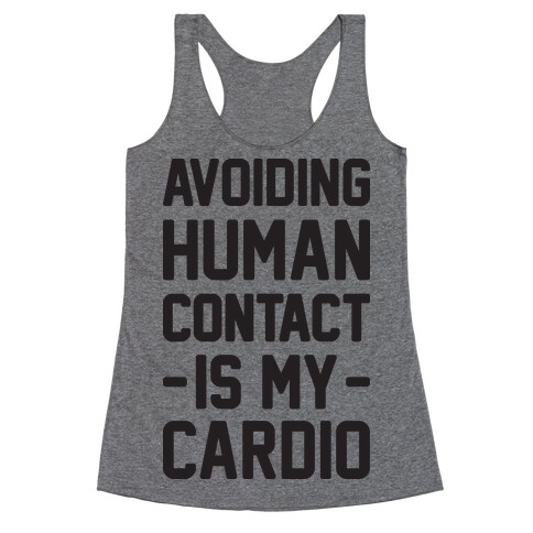 Avoiding Human Contact Is My Cardio Racerback Tank Top