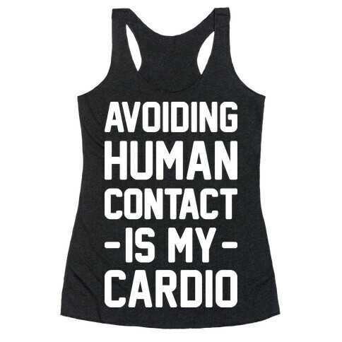 Avoiding Human Contact Is My Cardio Racerback Tank Top