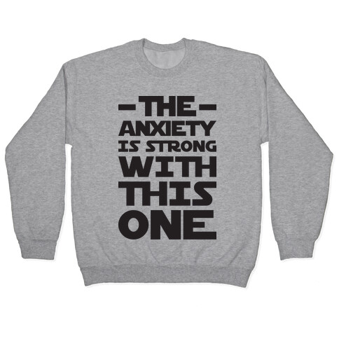 The Anxiety Is Strong With This One Pullover