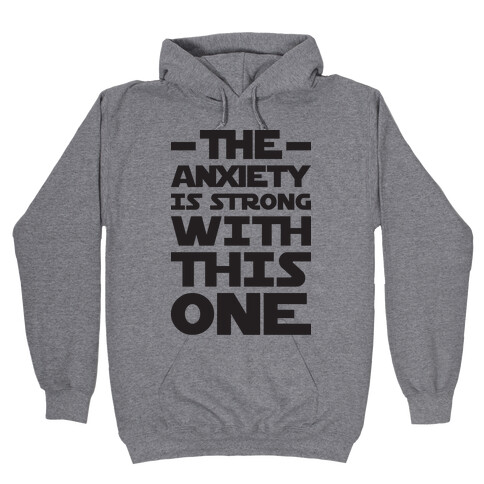 The Anxiety Is Strong With This One Hooded Sweatshirt