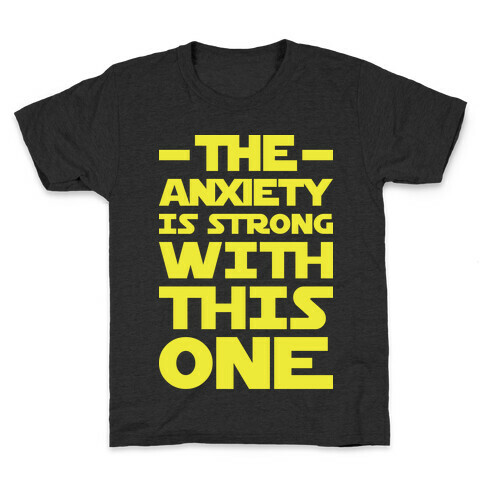 The Anxiety Is Strong With This One Kids T-Shirt