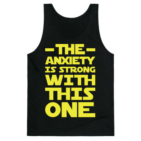 The Anxiety Is Strong With This One Tank Top