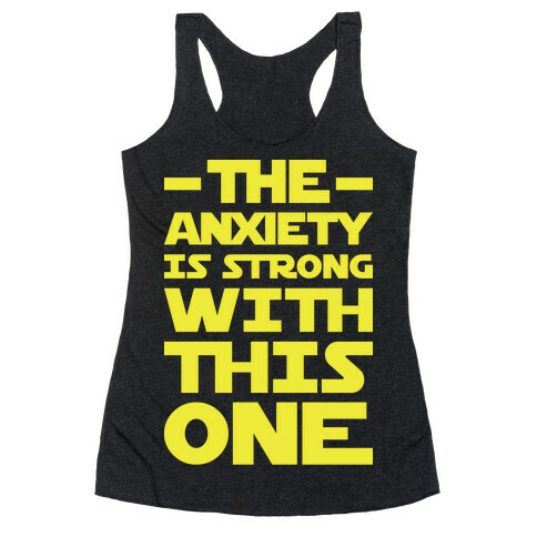 The Anxiety Is Strong With This One Racerback Tank Top