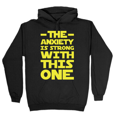 The Anxiety Is Strong With This One Hooded Sweatshirt