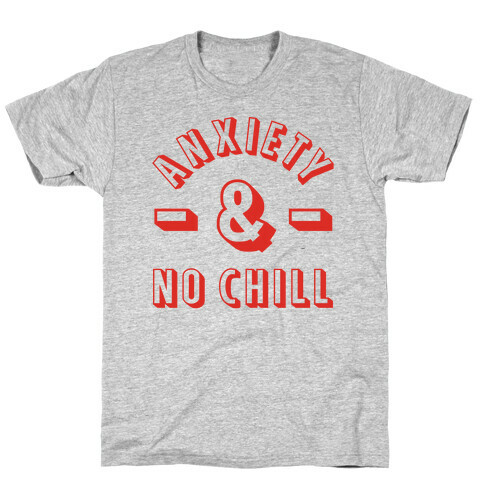 Anxiety And No Chill T-Shirt