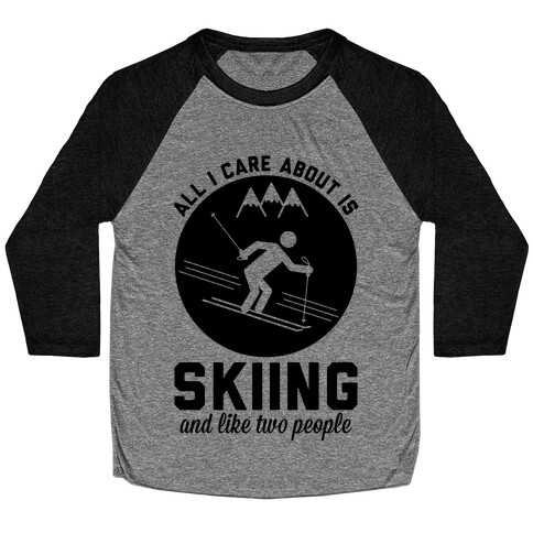 Skiing and Like Two People Baseball Tee