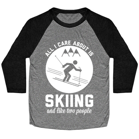 Skiing and Like Two People Baseball Tee