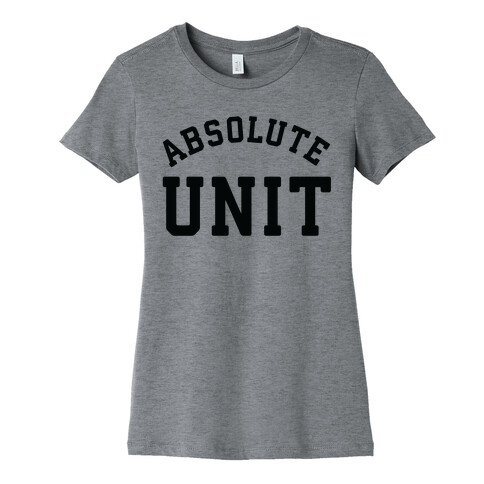 Absolute Unit Womens T-Shirt