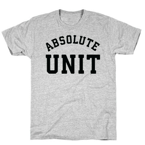 Absolute Unit T-Shirt