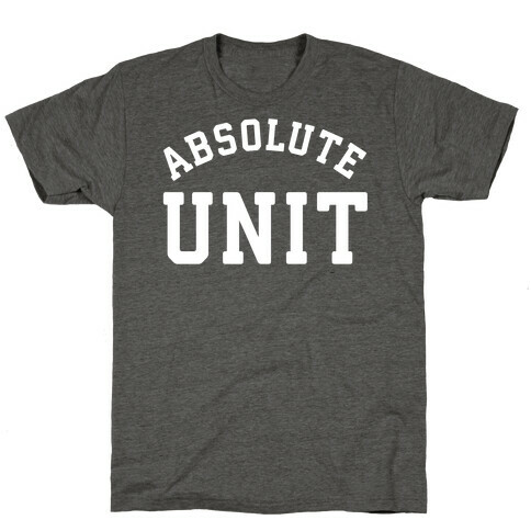 Absolute Unit T-Shirt