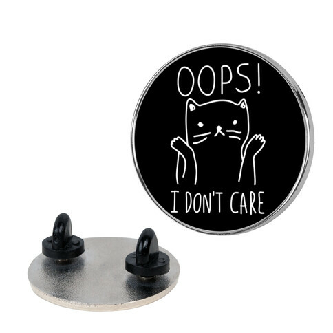 Oops I Don't Care Pin