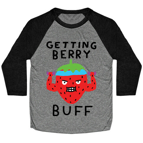 Getting Berry Buff Baseball Tee