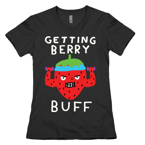 Getting Berry Buff Womens T-Shirt