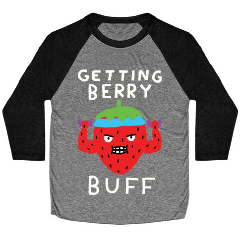 Getting Berry Buff Baseball Tee