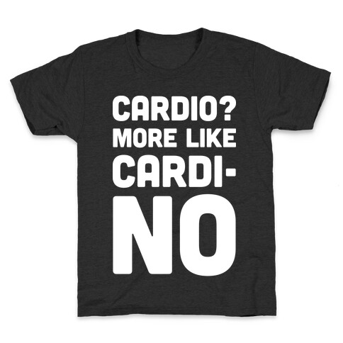 Cardio More Like Cardi-no Kids T-Shirt