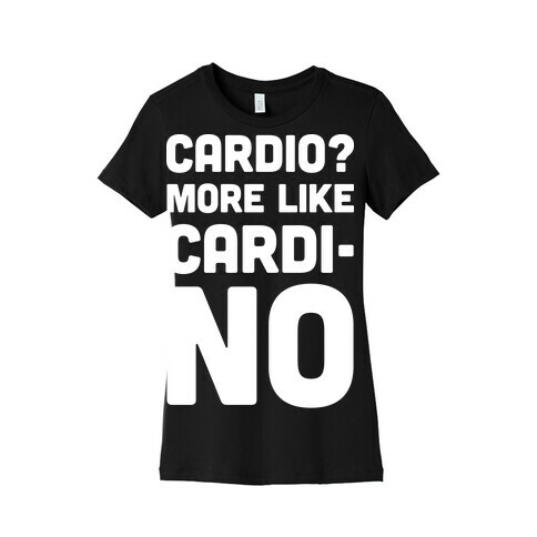 Cardio More Like Cardi-no Womens T-Shirt
