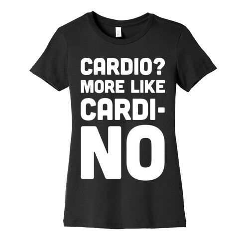 Cardio More Like Cardi-no Womens T-Shirt