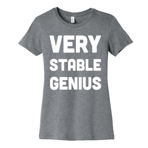 Very Stable Genius Womens T-Shirt