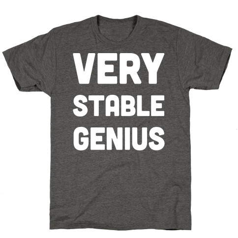 Very Stable Genius T-Shirt