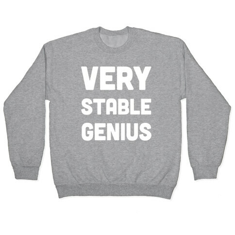 Very Stable Genius Pullover