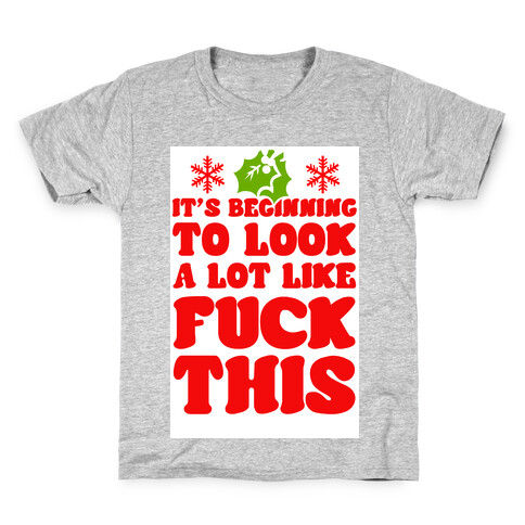 It's Beginning to Look a Lot Like F*** This. Kids T-Shirt