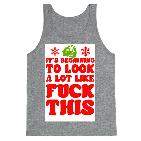 It's Beginning to Look a Lot Like F*** This. Tank Top