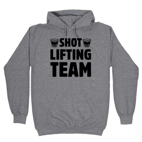 Shot Lifting Team  Hooded Sweatshirt