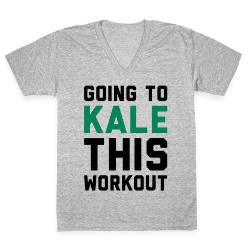 Going To Kale This Workout  V-Neck Tee Shirt