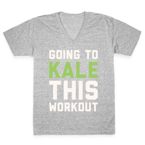 Going To Kale This Workout White Print V-Neck Tee Shirt