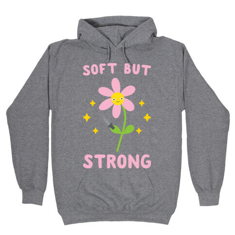 Soft But Strong Flower Hooded Sweatshirt