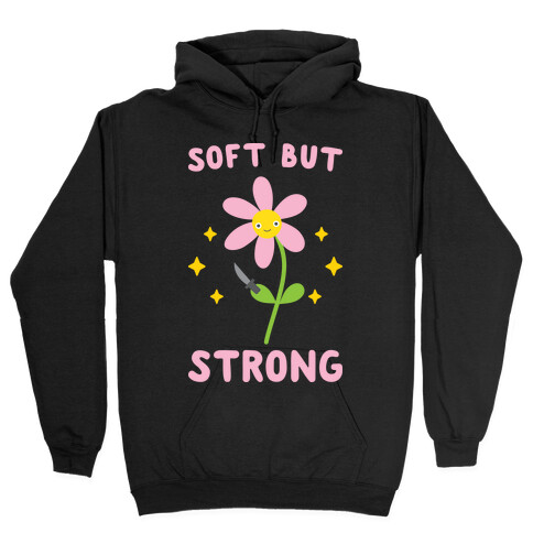 Soft But Strong Flower Hooded Sweatshirt