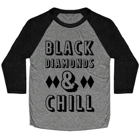 Black Diamonds and Chill Baseball Tee