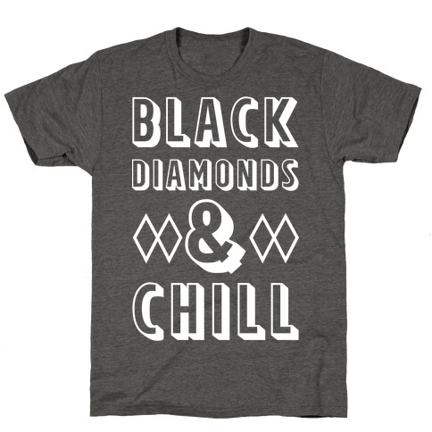 Black Diamonds and Chill T-Shirt